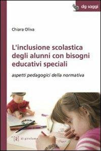 L'inclusione scolastica degli alunni con bisogni educativi speciali. Aspetti pedagogici della normativa - Chiara Oliva - copertina