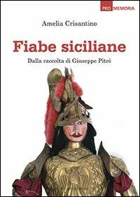 Fiabe siciliane. Dalla raccolta di Giuseppe Pitrè - Amelia Crisantino - copertina
