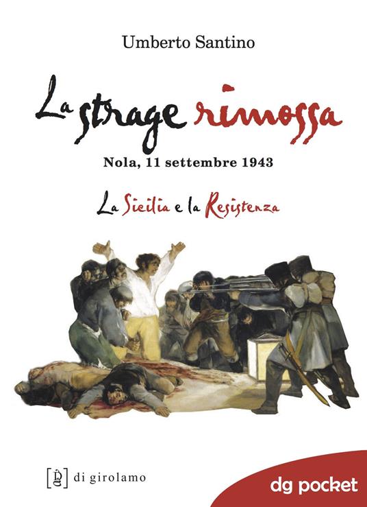 La strage rimossa. Nola, 11 settembre 1943. La Sicilia e la Resistenza - Umberto Santino - copertina