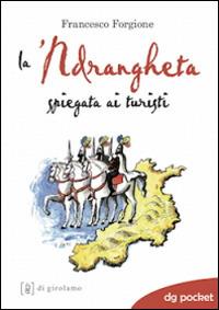 La 'ndrangheta spiegata ai turisti - Francesco Forgione - copertina