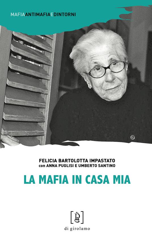 La mafia in casa mia - Felicia Bartolotta Impastato,Anna Puglisi,Umberto Santino - copertina