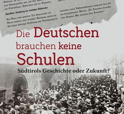 Die Deutschen brauchen keine Schulen. Südtirols Geschichte oder Zukunft? - copertina