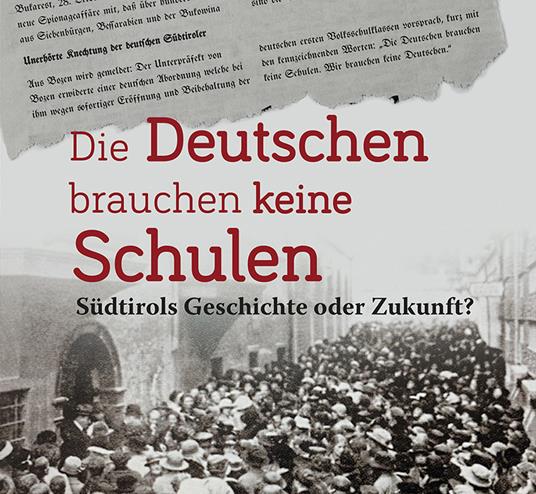 Die Deutschen brauchen keine Schulen. Südtirols Geschichte oder Zukunft? - copertina