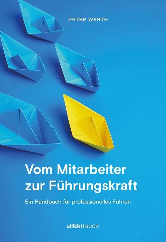 Vom Mitarbeiter zur Führungskraft. Handbuch für professionelles Führen - Peter Werth - copertina