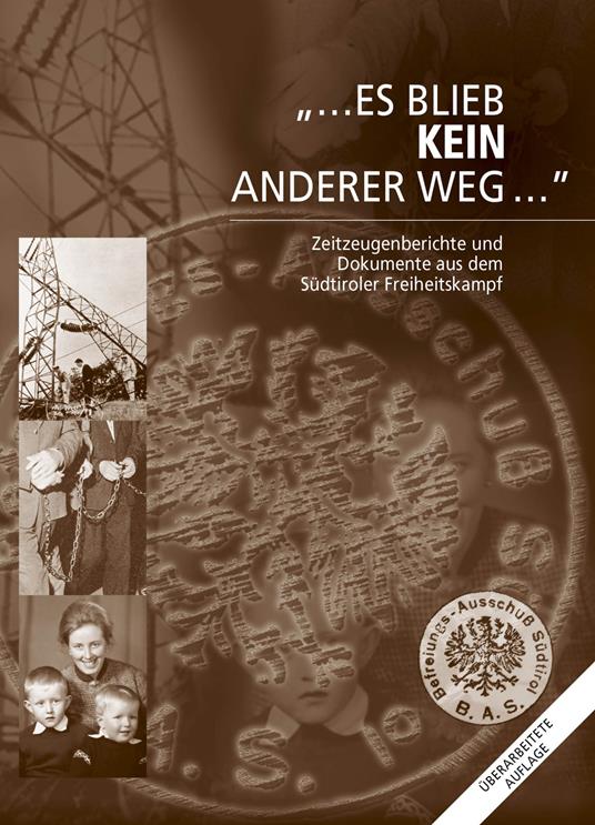 Es blieb Kein anderer Weg... Zeitzeugenberichte und Dokumente aus dem Südtiroler Freiheitskampf. Con USB Flash Drive - Sepp Mitterhofer,Günther Obwegs - copertina