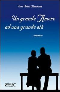 Un grande amore ad una grande età - Rose Arleo Chiarenza - copertina