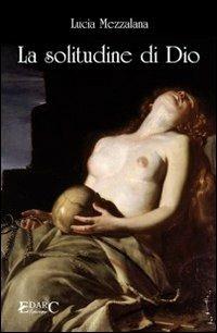 La solitudine di Dio - Lucia Mezzalana - copertina