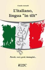 L' italiano, lingua «in tilt». Parole, voci, gesti, immagini...