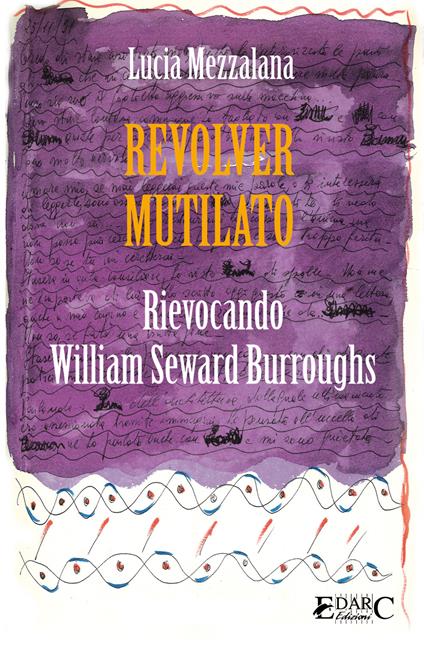 Revolver mutilato. Rievocando William Seward Burroughs - Lucia Mezzalana - ebook