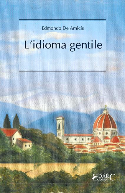 L' idioma gentile - Edmondo De Amicis - ebook