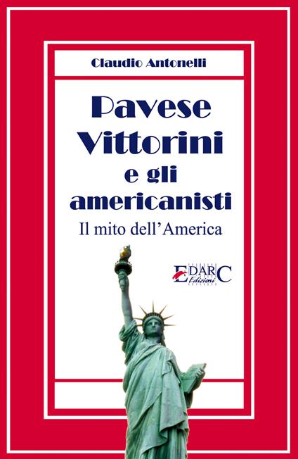 Pavese, Vittorini e gli americanisti. Il mito dell'America - Claudio Antonelli - ebook