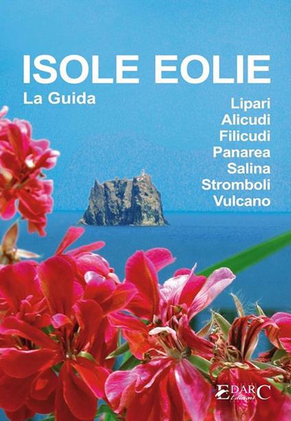 Isole Eolie. La guida - EDARC - ebook