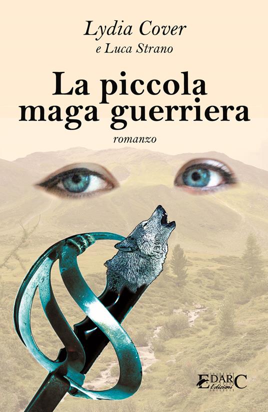 La piccola maga guerriera - Lydia Cover,Luca Strano - copertina