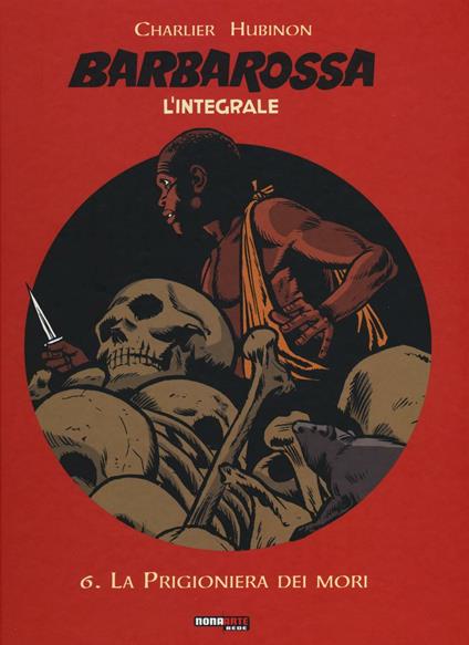 Barbarossa. L'integrale. Vol. 6: La prigioniera dei mori - Jean Michel Charlier,Victor Hubinon - copertina