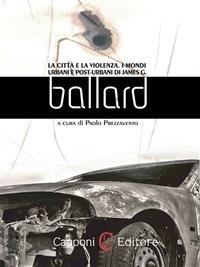 La città e la violenza. I mondi urbani e post-urbani di James G. Ballard - Paolo Prezzavento - ebook