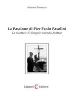 La passione di Pier Paolo Pasolini. La ricotta e il Vangelo secono Matteo