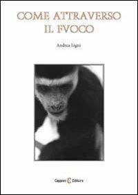 Come attraversare il fuoco - Andrea Ligni - copertina