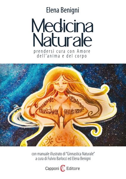 Medicina naturale. Prendersi cura con amore dell’anima e del corpo - Elena Benigni - copertina