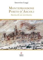 Monteprandone Porto d'Ascoli. Storia di un territorio