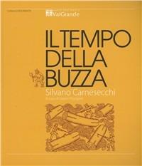 Il tempo della buzza. Taglio e flottazione del legame in Val Grande (e dintorni) nei secoli XVI-XIX - Silvano Carnesecchi - copertina