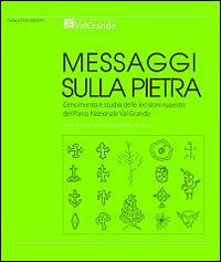 Messaggi sulla pietra. Censimento e studio delle incisioni rupestri del Parco Nazionale Val Grande - copertina