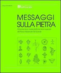 Messaggi sulla pietra. Censimento e studio delle incisioni rupestri del Parco Nazionale Val Grande - copertina