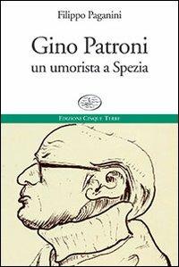 Gino Patroni. Un umorista a Spezia - Filippo Paganini - copertina
