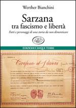 Sarzana tra fascismo e libertà. Fatti e personaggi di una storia da non dimenticare