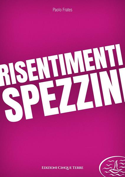 Risentimenti spezzini - Paolo Frates - copertina