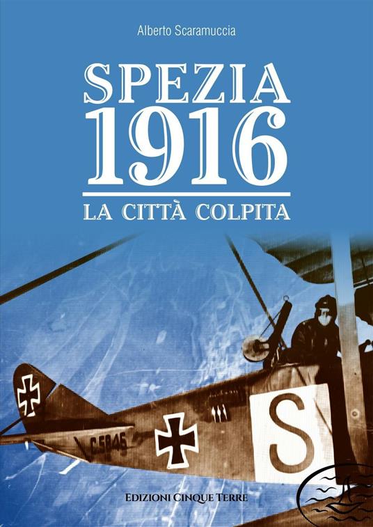 Spezia 1916. La città colpita - Alberto Scaramuccia - copertina