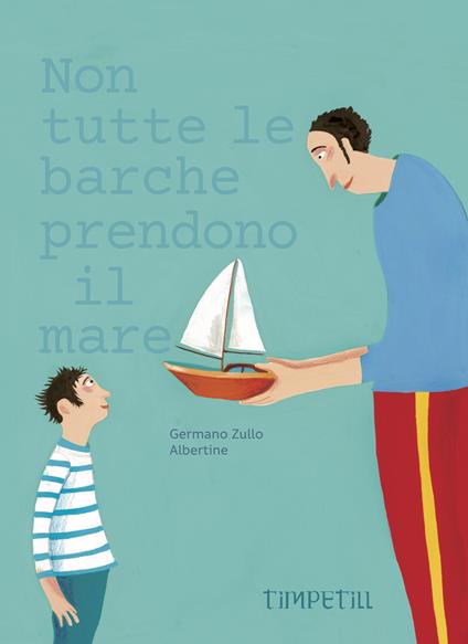 Non tutte le barche prendono il mare. Ediz. illustrata - Germano Zullo,Albertine - copertina