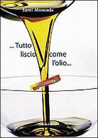 ... Tutto liscio come l'olio... - Santi Moncada - copertina