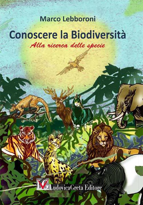 Conoscere la biodiversità. Alla ricerca della specie - Marco Lebboroni - copertina