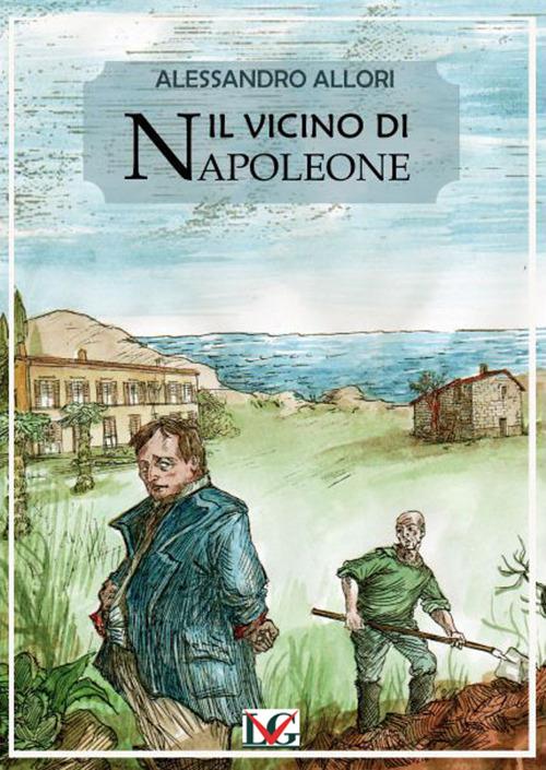 Il vicino di Napoleone - Alessandro Allori - copertina