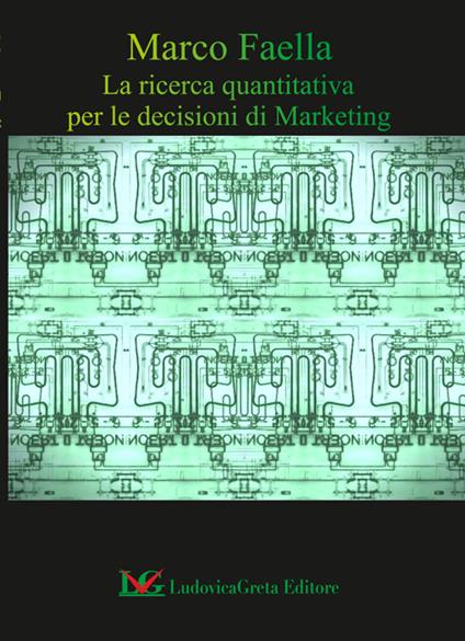 La ricerca quantitativa per le decisioni di marketing - Marco Faella - copertina