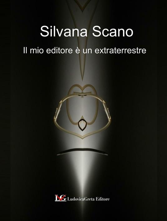 Il mio editore è un extraterrestre - Silvana Scano - copertina