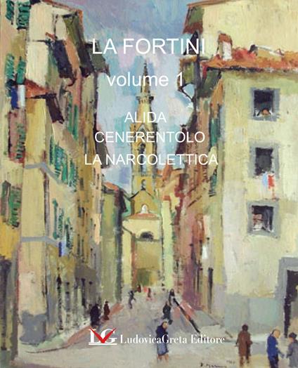 La Fortini. Vol. 1: Alida-Cenerentolo-La narcolettica. - copertina