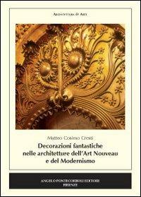 Decorazioni fantastiche nella architetture dell'Art Nouveau e del modernismo - Matteo C. Cresti - copertina