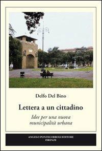 Lettera a un cittadino. Idee per una nuova municipalità urbana - Delfo Del Bino - copertina