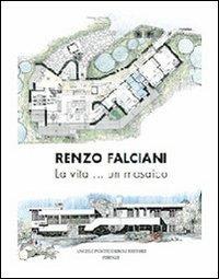Renzo Falciani. La vita... un mosaico - Renzo Falciani - copertina