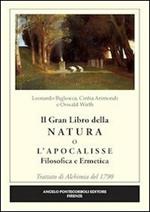 Il grande libro della natura o l'Apocalisse. Filosofica ermetica. Trattato di alchimia del 1790