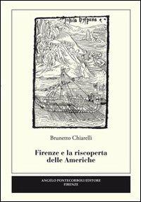 Firenze e la riscoperta delle Americhe - Brunetto Chiarelli - copertina