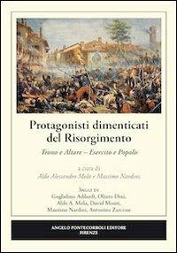 Protagonisti dimenticati del Risorgimento. Trono e altare. Esercito e popolo - copertina