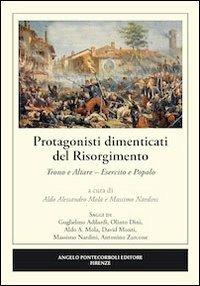 Protagonisti dimenticati del Risorgimento. Trono e altare. Esercito e popolo - 3