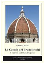 La cupola del Brunelleschi. Il segreto della costruzione. Ediz. illustrata