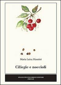 Ciligie e noccioli - Marialuisa Manzini - copertina