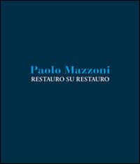 Restauro su restauro - Paolo Mazzoni - copertina