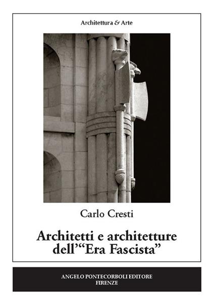 Architetti e architetture dell'«Era fascista» - Carlo Cresti - copertina