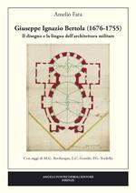 Giuseppe Ignazio Bertola (1676-1755). Il disegno e la lingua dell'architettura militare