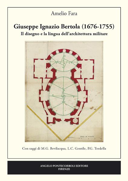 Giuseppe Ignazio Bertola (1676-1755). Il disegno e la lingua dell'architettura militare - Amelio Fara - copertina